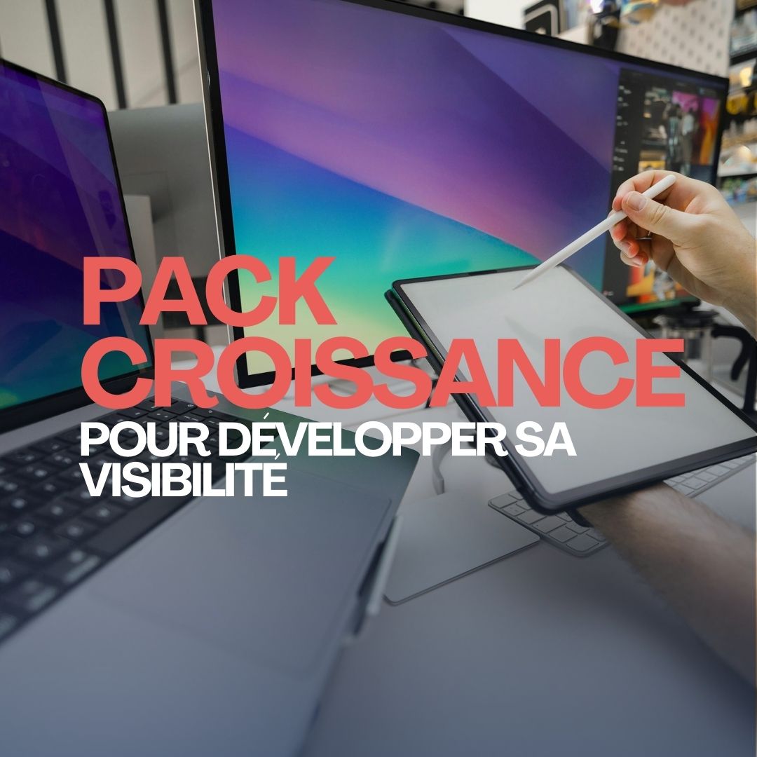 PACK “Croissance” — Pour développer sa visibilité